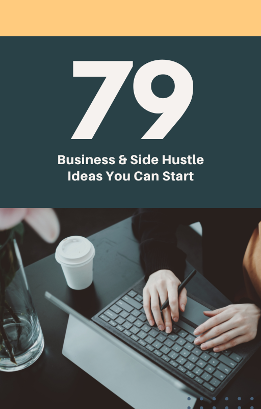 79 Business & Side Hustle Ideas You Can Start – Shaes Styles LLC